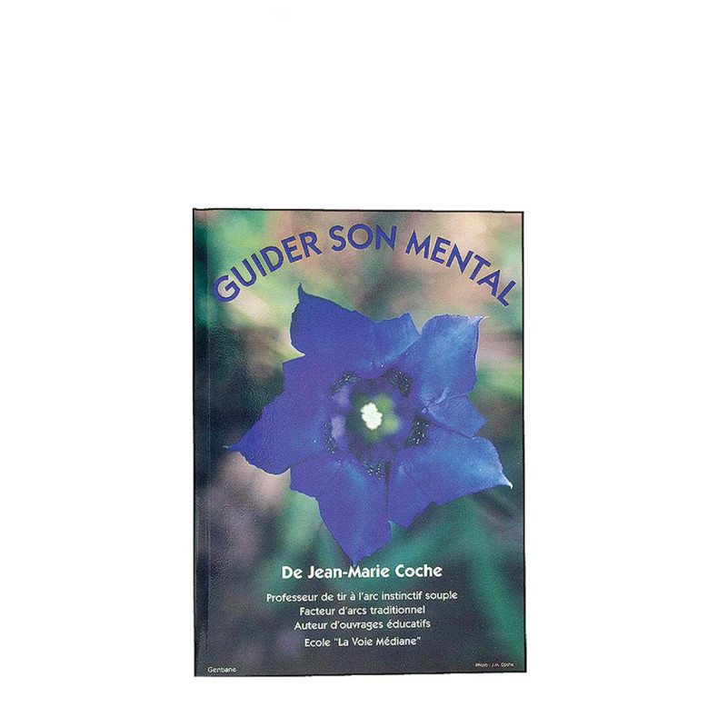 Livre -Guider son mental- de Jean Marie Coche - 20205 - Archerie.fr